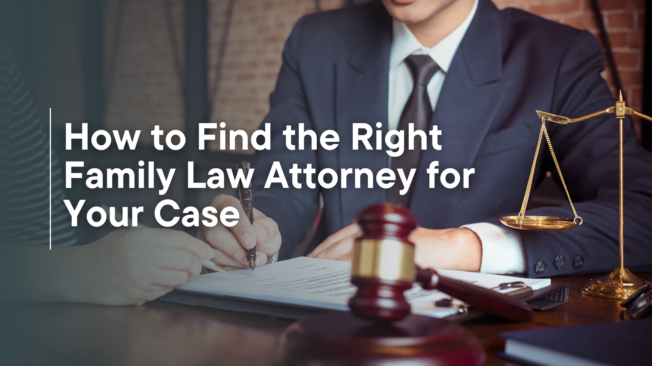 How to Find the Right Family Law Attorney for Your Case