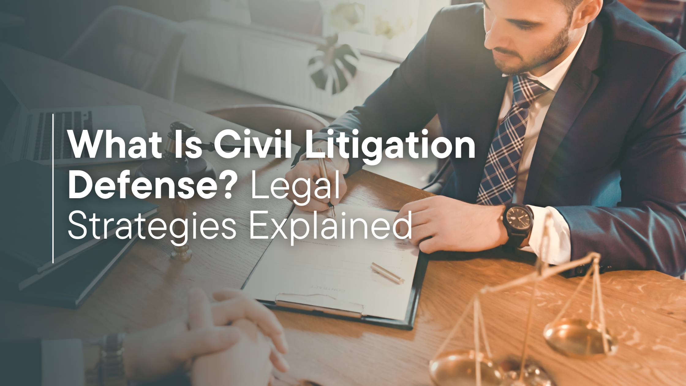 What Is Civil Litigation Defense? Legal Strategies Explained