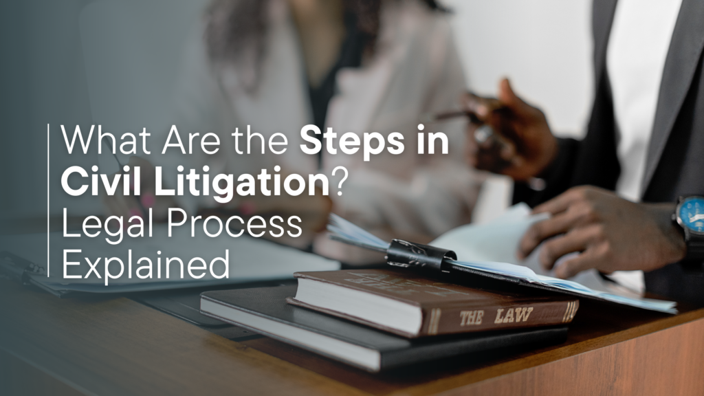 What Are the Steps in Civil Litigation? Legal Process Explained