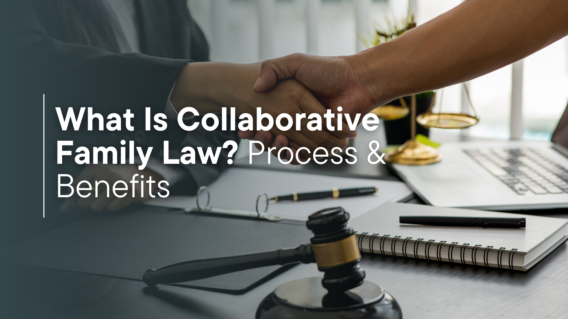 What Is Collaborative Family Law? Process & Benefits