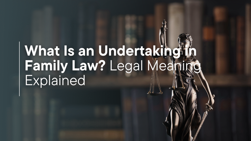 What Is an Undertaking in Family Law? Legal Meaning Explained